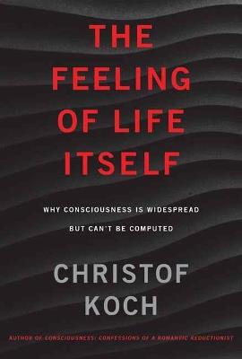 The Feeling of Life Itself - Christof Koch - cover