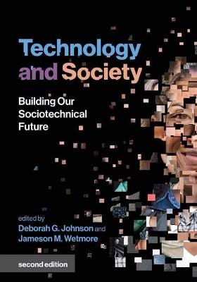 Technology and Society: Building Our Sociotechnical Future - Deborah G. Johnson,Jameson M. Wetmore - cover