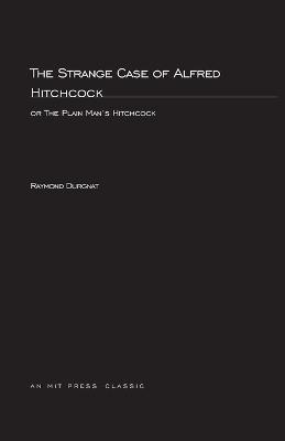 Strange Case Of Alfred Hitchcock: or The Plain Man's Hitchcock - Raymond Durgnat - cover
