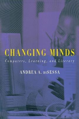 Changing Minds: Computers, Learning, and Literacy - Andrea diSessa - cover
