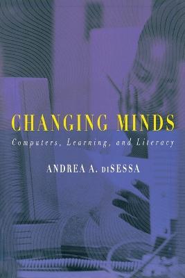 Changing Minds: Computers, Learning, and Literacy - Andrea diSessa - cover