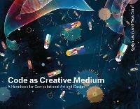 Code as Creative Medium: A Teacher's Manual - Golan Levin,Tega Brain - cover