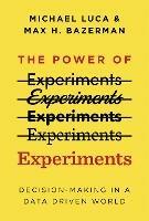 The Power of Experiments: Decision Making in a Data-Driven World - Michael Luca,Max H. Bazerman - cover