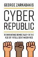 Cyber Republic: Reinventing Democracy in the Age of Intelligent Machines