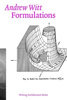 Formulations: Architecture, Mathematics, Culture - Andrew Witt - cover