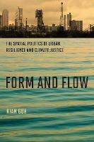 Form and Flow: The Spatial Politics of Urban Resilience and Climate Justice