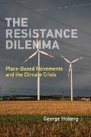 The Resistance Dilemma: Place-Based Movements and the Climate Crisis - George Hoberg - cover
