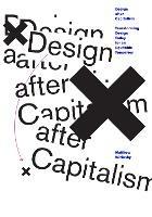 Design after Capitalism: Transforming Design Today for an Equitable Tomorrow - Matthew Wizinsky - cover