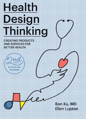 Health Design Thinking, second edition - Bon Ku,Ellen Lupton - cover