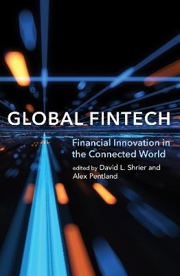Global Fintech: Financial Innovation in the Connected World - David L. Shrier,Alex Pentland - cover