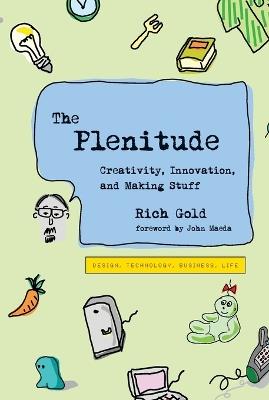 The Plenitude: Creativity, Innovation, and Making Stuff - Rich Gold - cover