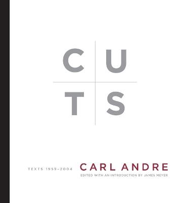 Cuts: Texts 1959–2004 - Carl Andre - cover