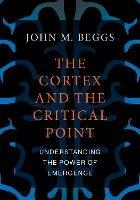 The Cortex and the Critical Point: Understanding the Power of Emergence