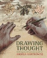 Drawing Thought: How Drawing Helps Us Observe, Discover, and Invent - Andrea Kantrowitz - cover
