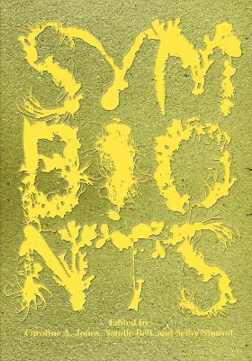 Symbionts: Contemporary Artists and the Biosphere - Caroline A. Jones,Natalie Bell - cover