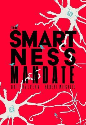 The Smartness Mandate - Orit Halpern,Robert Mitchell - cover