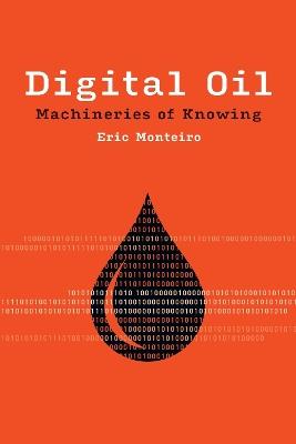 Digital Oil: Machineries of Knowing - Eric Monteiro - cover