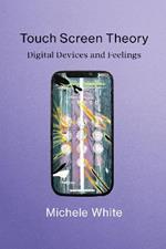 Touch Screen Theory: Digital Devices and Feelings
