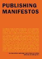 Publishing Manifestos: An International Anthology from Artists and Writers 