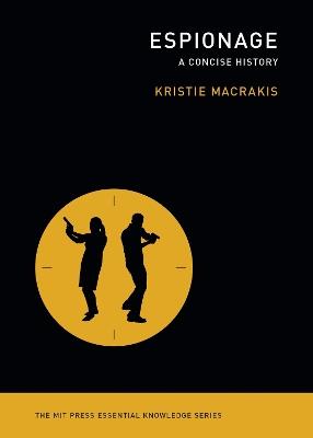 Espionage: The MIT Press Essential Knowledge series - Kristie Macrakis - cover