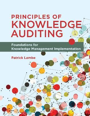 Principles of Knowledge Auditing: Foundations for Knowledge Management Implementation - Patrick Lambe - cover