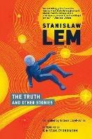 The Truth and Other Stories - Stanislaw Lem,Antonia Lloyd-Jones - cover