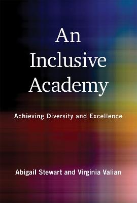 Inclusive Academy, An: Achieving Diversity and Excellence  - Abigail J. Stewart,Virginia Valian - cover