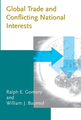 Global Trade and Conflicting National Interests - Ralph E. Gomory,William J. Baumol - cover