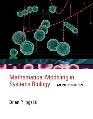Mathematical Modeling in Systems Biology: An Introduction - Brian P. Ingalls - cover