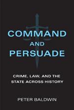 Command and Persuade: Crime, Law, and the State across History