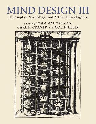 Mind Design III: Philosophy, Psychology, and Artificial Intelligence - John Haugeland,Carl F. Craver - cover