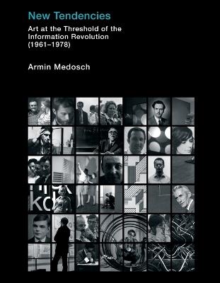 New Tendencies: Art at the Threshold of the Information Revolution (19611978)  - Armin Medosch - cover