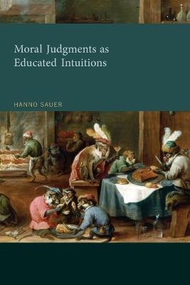 Moral Judgments as Educated Intuitions - Hanno Sauer - cover
