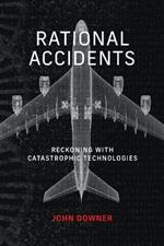 Rational Accidents: Reckoning with Catastrophic Technologies