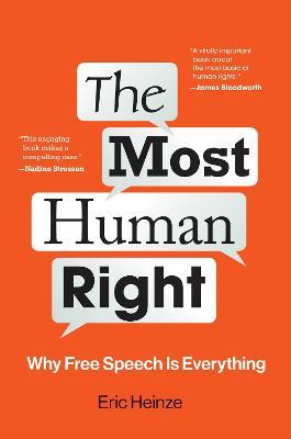 The Most Human Right: Why Free Speech Is Everything - Eric Heinze - cover