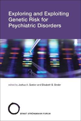 Exploring and Exploiting Genetic Risk for Psychiatric Disorders - cover