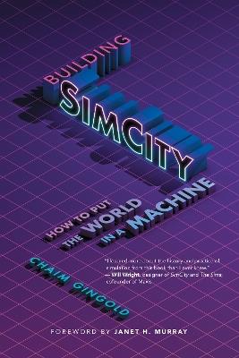 Building SimCity: How to Put the World in a Machine - Chaim Gingold - cover