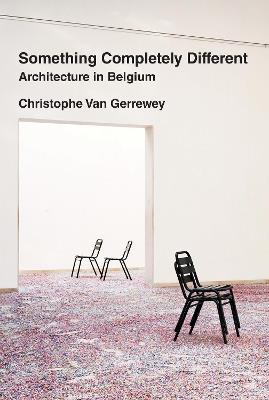 Something Completely Different: Architecture in Belgium - Christophe van Gerrewey - cover