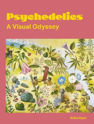 Psychedelics: A Visual Odyssey - Erika Dyck - cover
