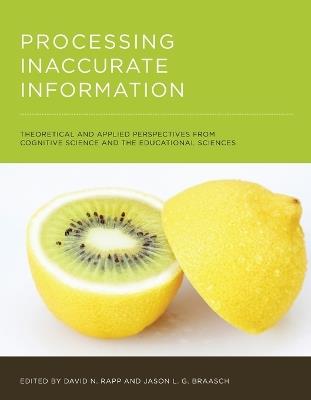 Processing Inaccurate Information: Theoretical and Applied Perspectives from Cognitive Science and the Educational Sciences - cover
