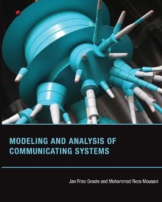 Modeling and Analysis of Communicating Systems - Jan Friso Groote,Mohammad Reza Mousavi - cover