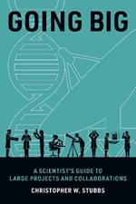 Going Big: A Scientist's Guide to Large Projects and Collaborations