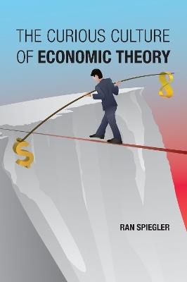The Curious Culture of Economic Theory - Ran Spiegler - cover