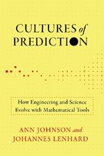 Cultures of Prediction: How Engineering and Science Evolve with Mathematical Tools