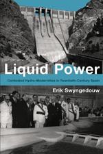 Liquid Power: Contested Hydro-Modernities in Twentieth-Century Spain
