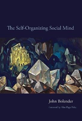 The Self-Organizing Social Mind - John Bolender - cover