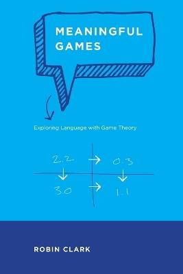 Meaningful Games: Exploring Language with Game Theory - Robin Clark - cover