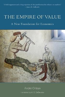 The Empire of Value: A New Foundation for Economics - Andre Orlean - cover