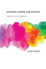 Authors, Users, and Pirates: Copyright Law and Subjectivity