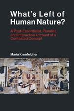 What's Left of Human Nature?: A Post-Essentialist, Pluralist, and Interactive Account of a Contested Concept